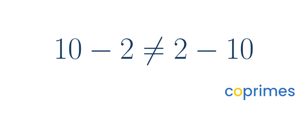 An equation showing 10 minus 2 is not equal to 2 minus 10.
