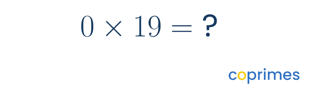 An equation showing 0 times 19 equals an empty box.