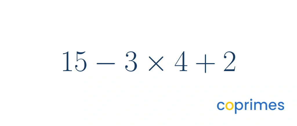 A large numerical expression showing 15 minus 3 times 4 plus 2, with no specific operations highlighted.